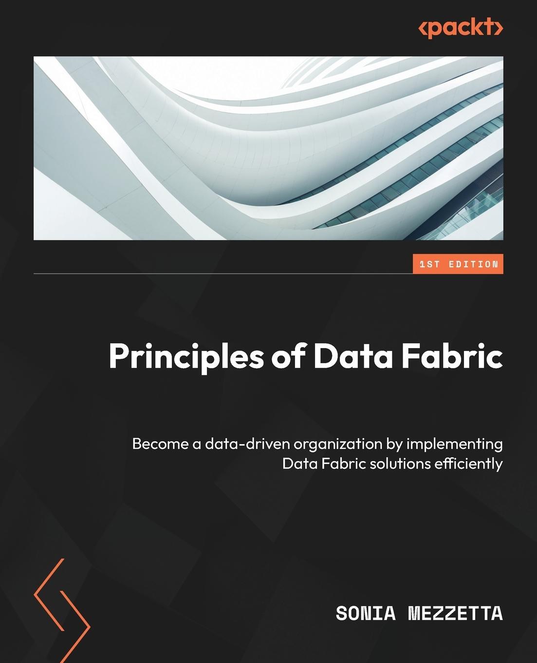 Cover: 9781804615225 | Principles of Data Fabric | Sonia Mezzetta | Taschenbuch | Paperback