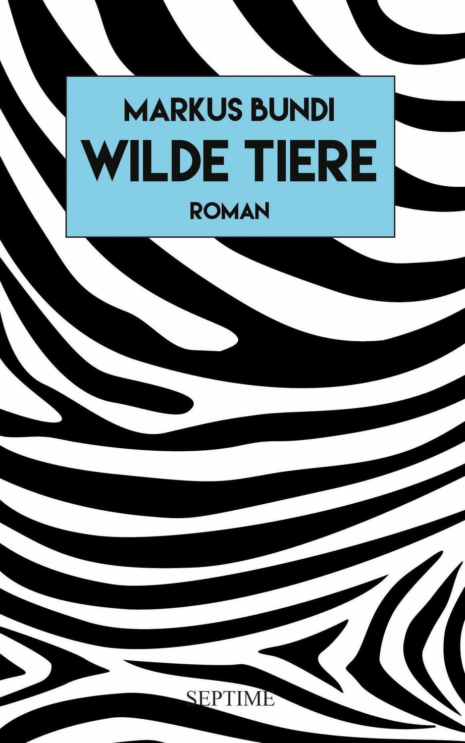 Cover: 9783991200376 | Wilde Tiere | Roman | Markus Bundi | Buch | 120 S. | Deutsch | 2024