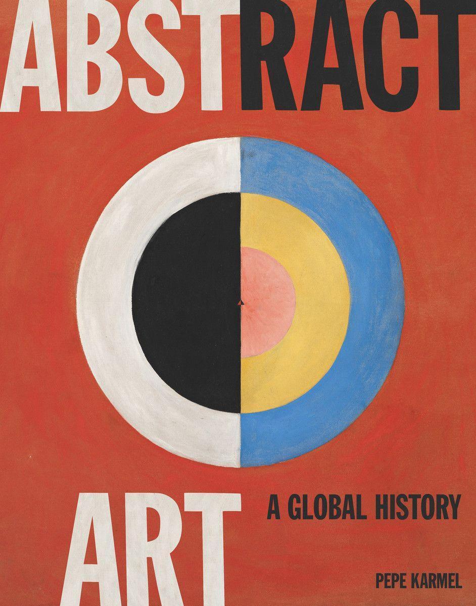 Cover: 9780500239582 | Abstract Art: A Global History | Pepe Karmel | Buch | Gebunden | 2020