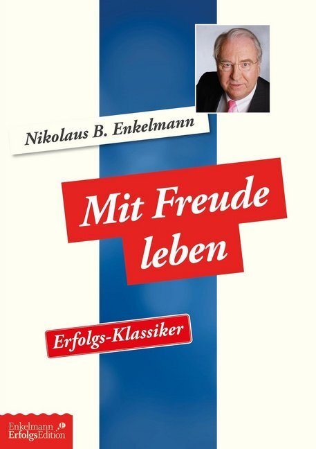 Cover: 9783947942862 | Mit Freude leben | Erfolgs-Klassiker | Nikolaus B. Enkelmann | Buch