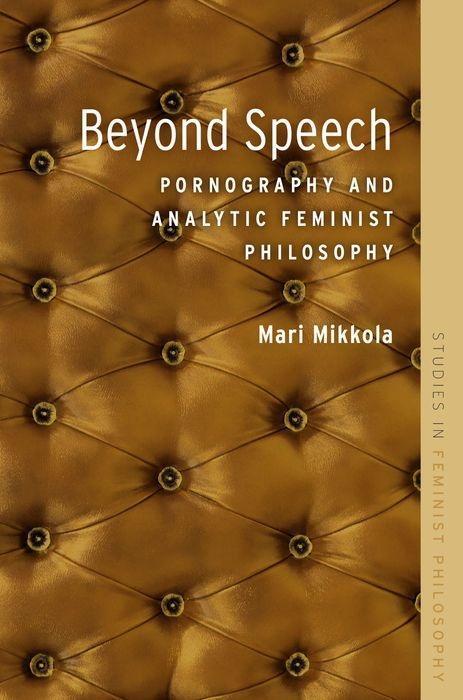 Cover: 9780190257903 | Beyond Speech | Pornography and Analytic Feminist Philosophy | Mikkola