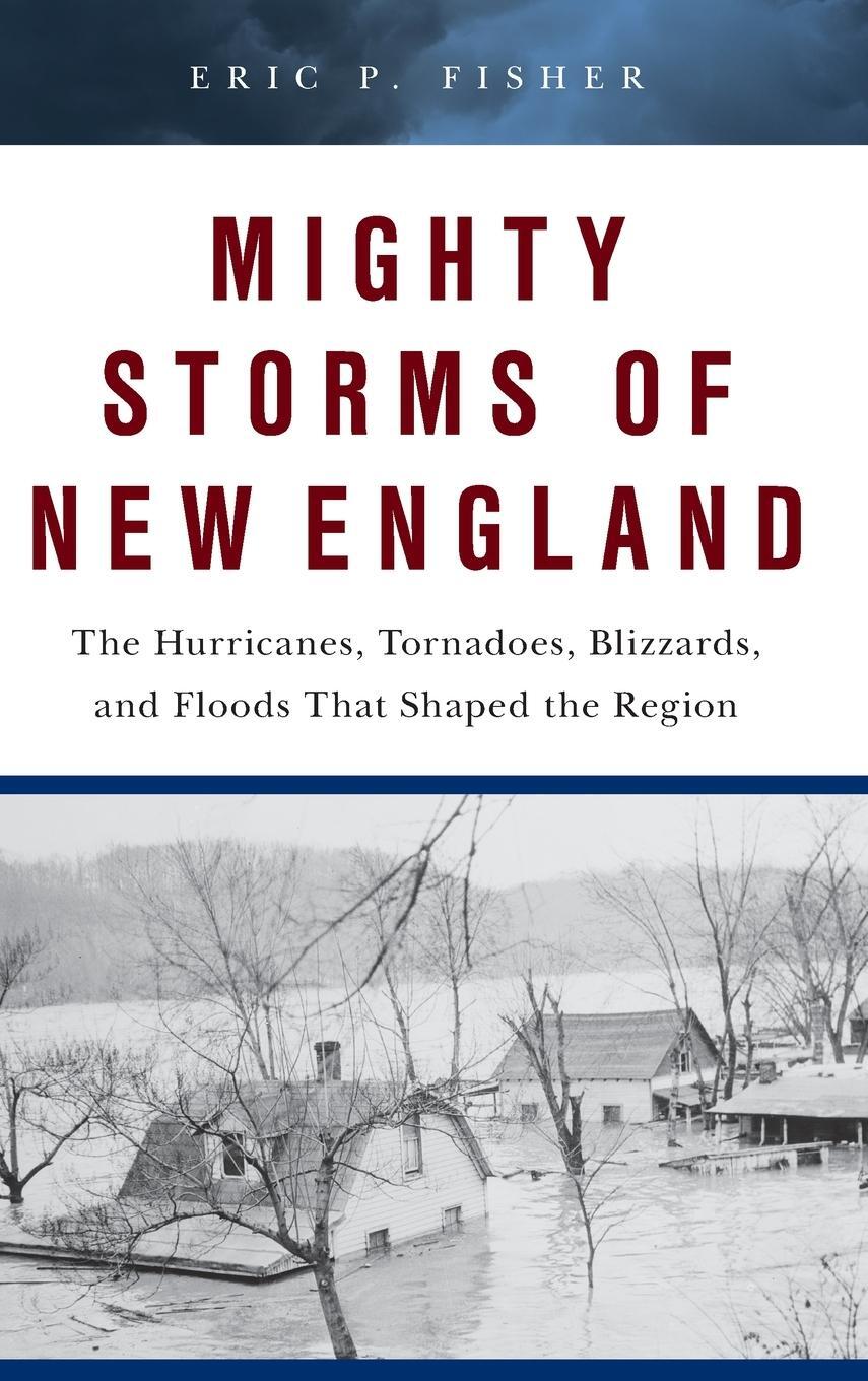 Cover: 9781493043507 | Mighty Storms of New England | Eric P. Fisher | Buch | Gebunden | 2021