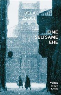 Cover: 9783801503550 | Eine seltsame Ehe | Roman. Aus d. Ungar. v. Angelika Mate | Bela Zsolt