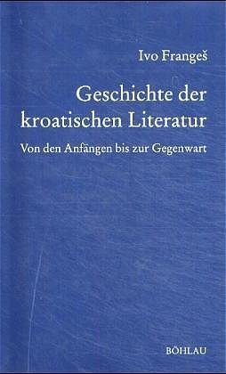 Cover: 9783412089955 | Die Geschichte der kroatischen Literatur | Ivo Franges | Buch | 975 S.