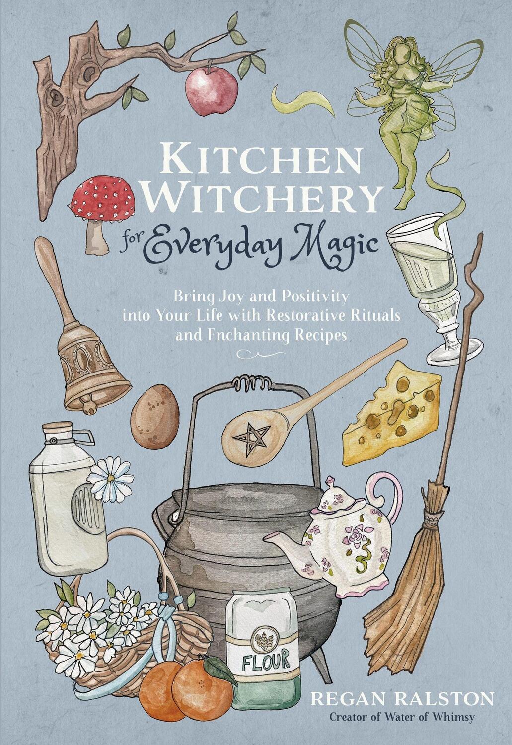 Cover: 9781645679035 | Kitchen Witchery for Everyday Magic | Regan Ralston | Taschenbuch