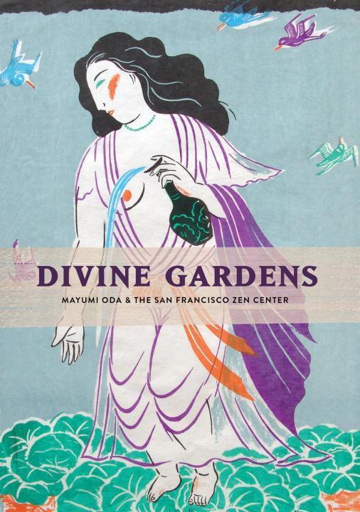 Cover: 9781941529805 | Divine Gardens: Mayumi Oda and the San Francisco Zen Center | Buch