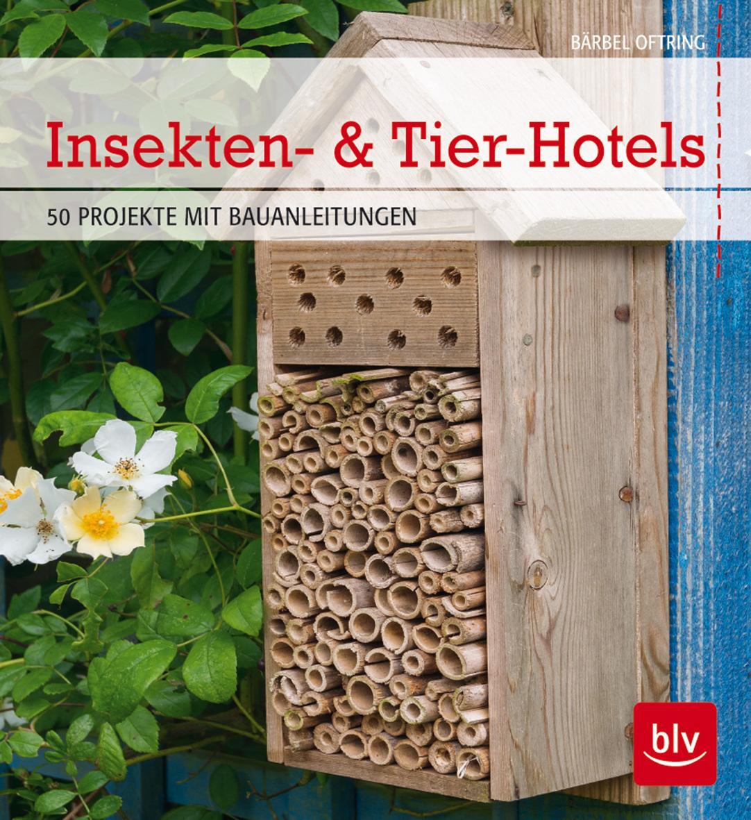 Cover: 9783835411692 | Insekten- & Tier-Hotels | 50 PROJEKTE MIT BAUANLEITUNGEN | Oftring