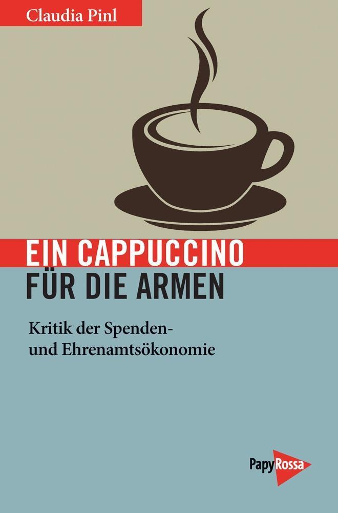 Cover: 9783894386771 | Ein Cappuccino für die Armen | Claudia Pinl | Taschenbuch | 159 S.