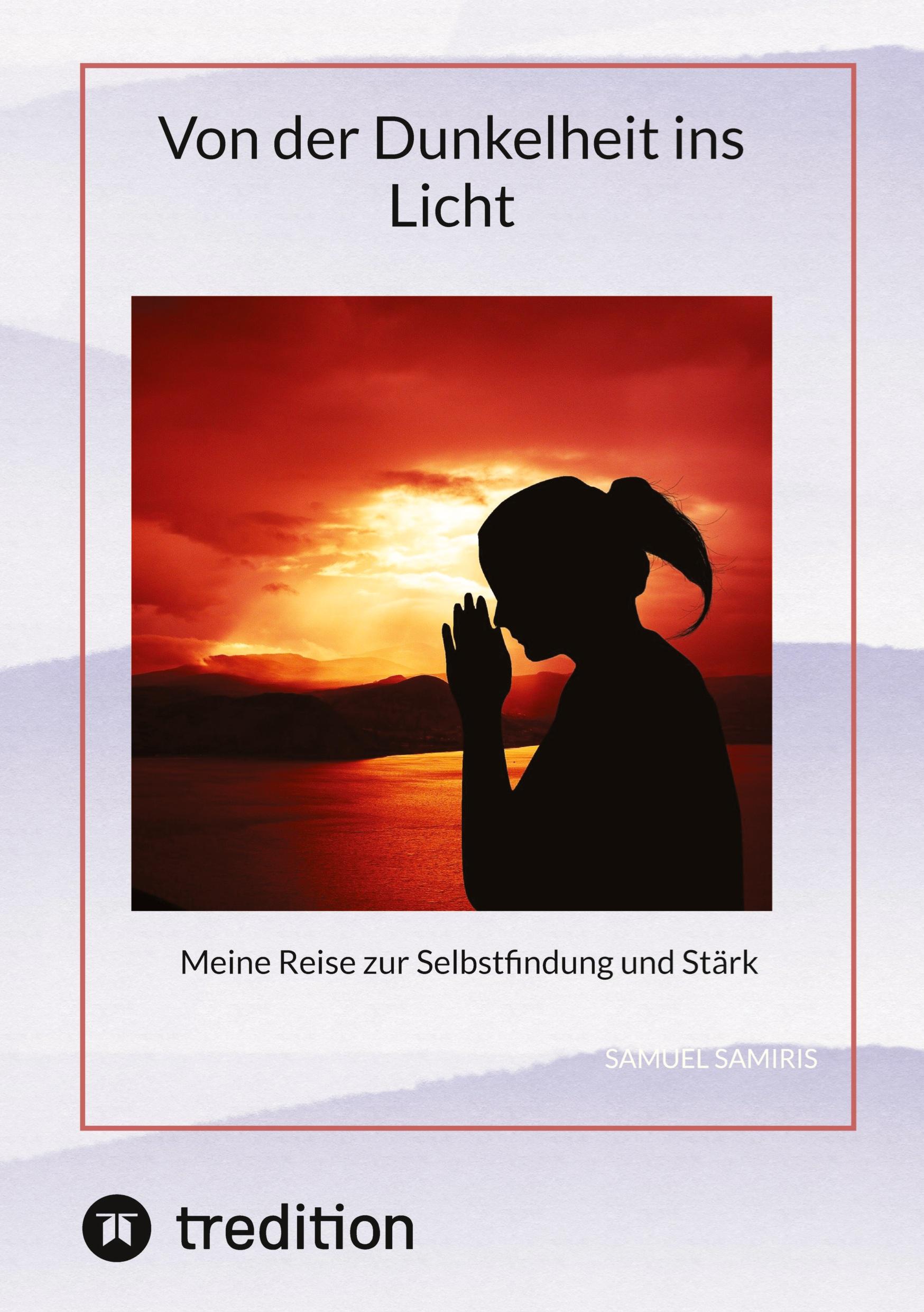 Cover: 9783384310033 | Von der Dunkelheit ins Licht | Meine Reise zur Selbstfindung und Stärk