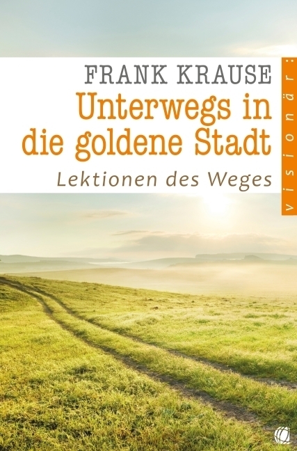 Cover: 9783936322880 | Unterwegs in die goldene Stadt | Lektionen des Weges | Frank Krause