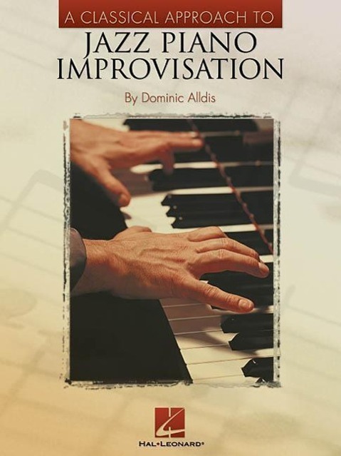 Cover: 9780634058295 | A Classical Approach to Jazz Piano Improvisation | Songbuch (Klavier)