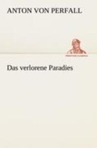 Cover: 9783842410305 | Das verlorene Paradies | Anton von Perfall | Taschenbuch | Paperback