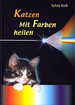 Cover: 9783937817040 | Katzen - Mit Farben heilen | Sylvia Esch | Buch | Deutsch | 2005