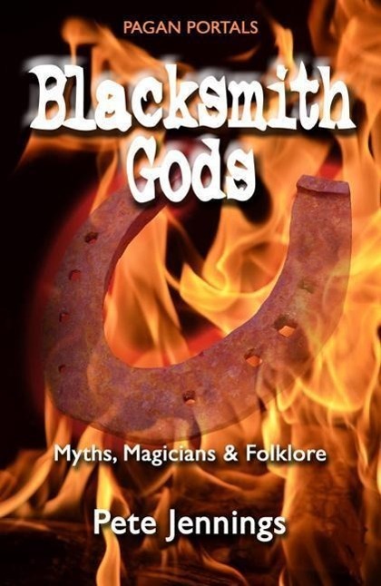 Cover: 9781782796275 | Blacksmith Gods: Myths, Magicians &amp; Folklore | Pete Jennings | Buch