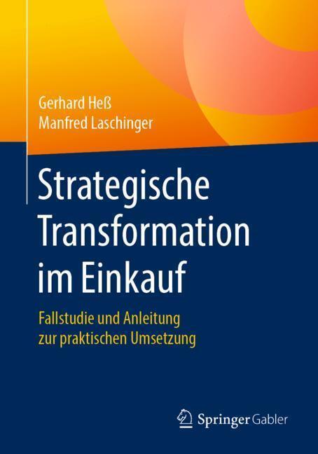 Cover: 9783658255398 | Strategische Transformation im Einkauf | Gerhard Heß (u. a.) | Buch