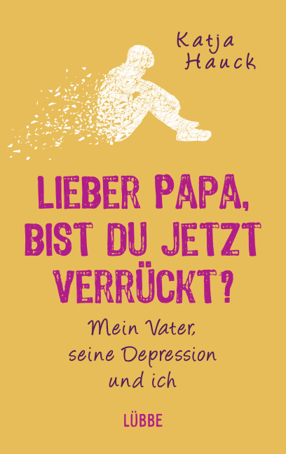 Cover: 9783431041200 | Lieber Papa, bist du jetzt verrückt? | Katja Hauck | Taschenbuch