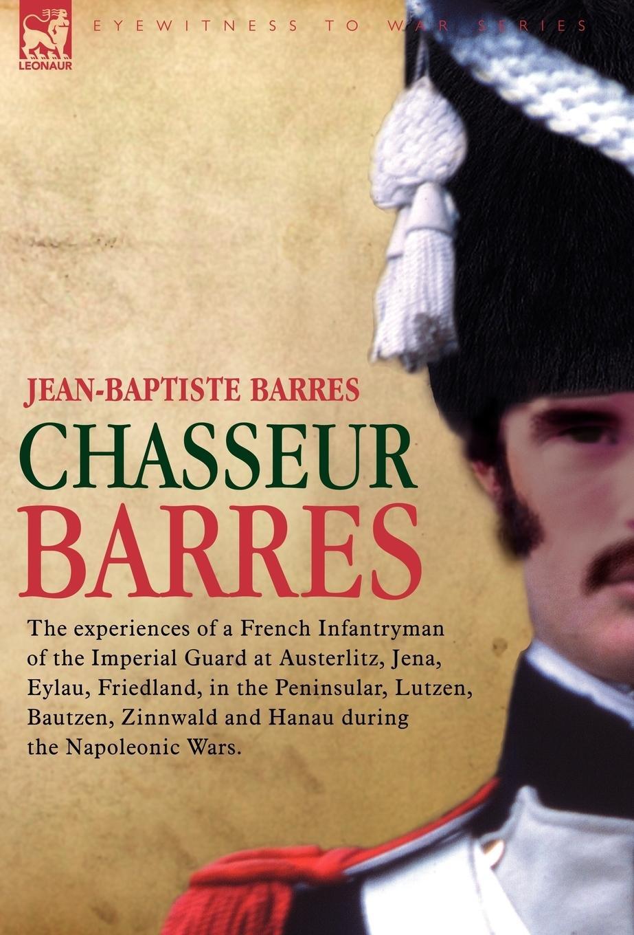 Cover: 9781846771293 | Chasseur Barres - The Experiences of a French Infantryman of the...