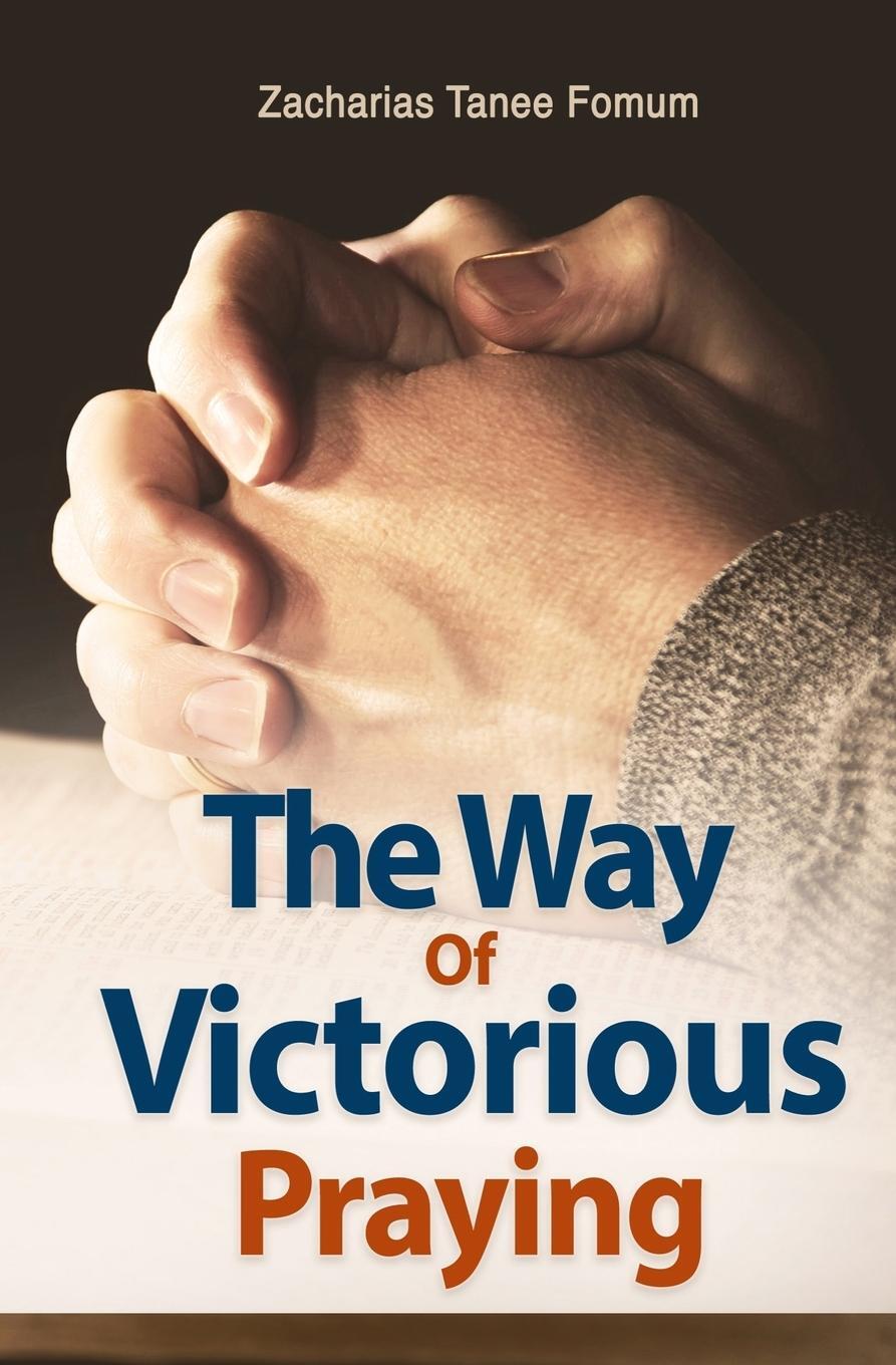 Cover: 9781717898982 | The Way of Victorious Praying | Zacharias Tanee Fomum | Taschenbuch