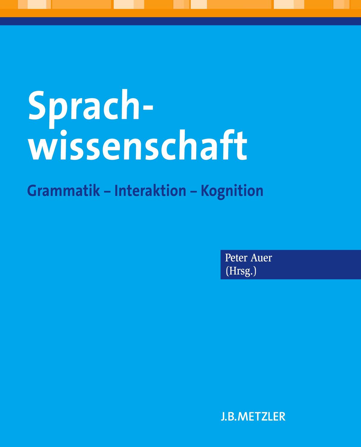 Cover: 9783476023650 | Sprachwissenschaft | Grammatik ¿ Interaktion ¿ Kognition | Peter Auer