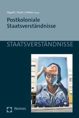Cover: 9783848785247 | Postkoloniale Staatsverständnisse | Martin Oppelt (u. a.) | Buch
