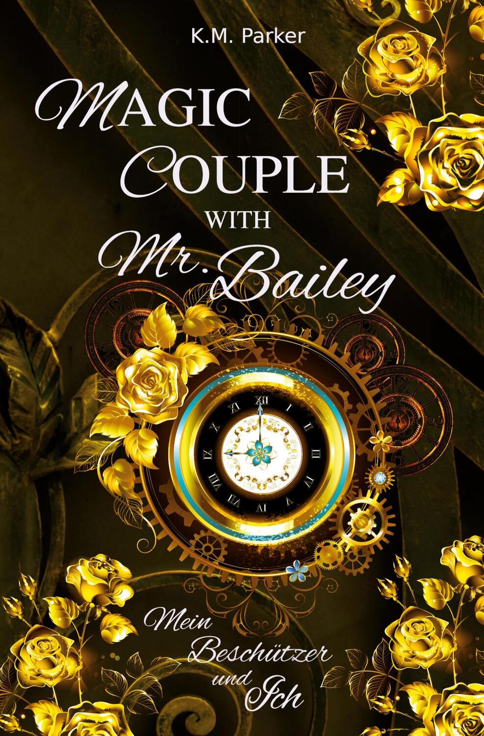 Cover: 9783757911904 | Magic Couple with Mr. Bailey | Mein Beschützer und Ich | K. M. Parker