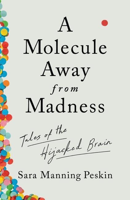 Cover: 9781324002376 | A Molecule Away from Madness | Tales of the Hijacked Brain | Peskin