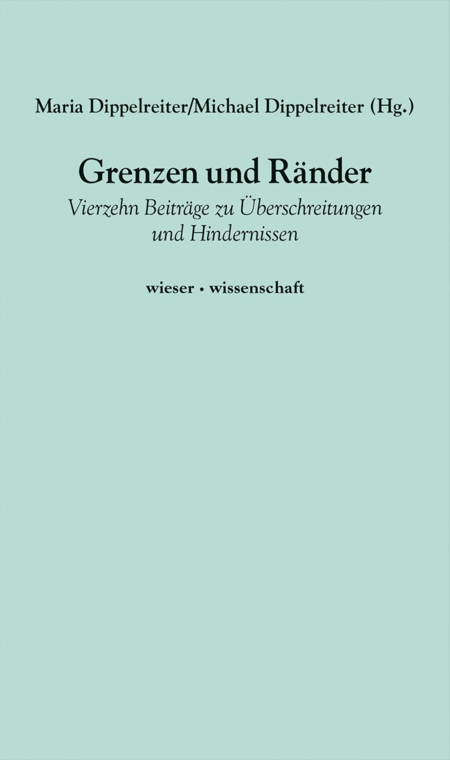 Cover: 9783990294635 | Grenzen und Ränder | Maria Dippelreiter | Buch | 260 S. | Deutsch