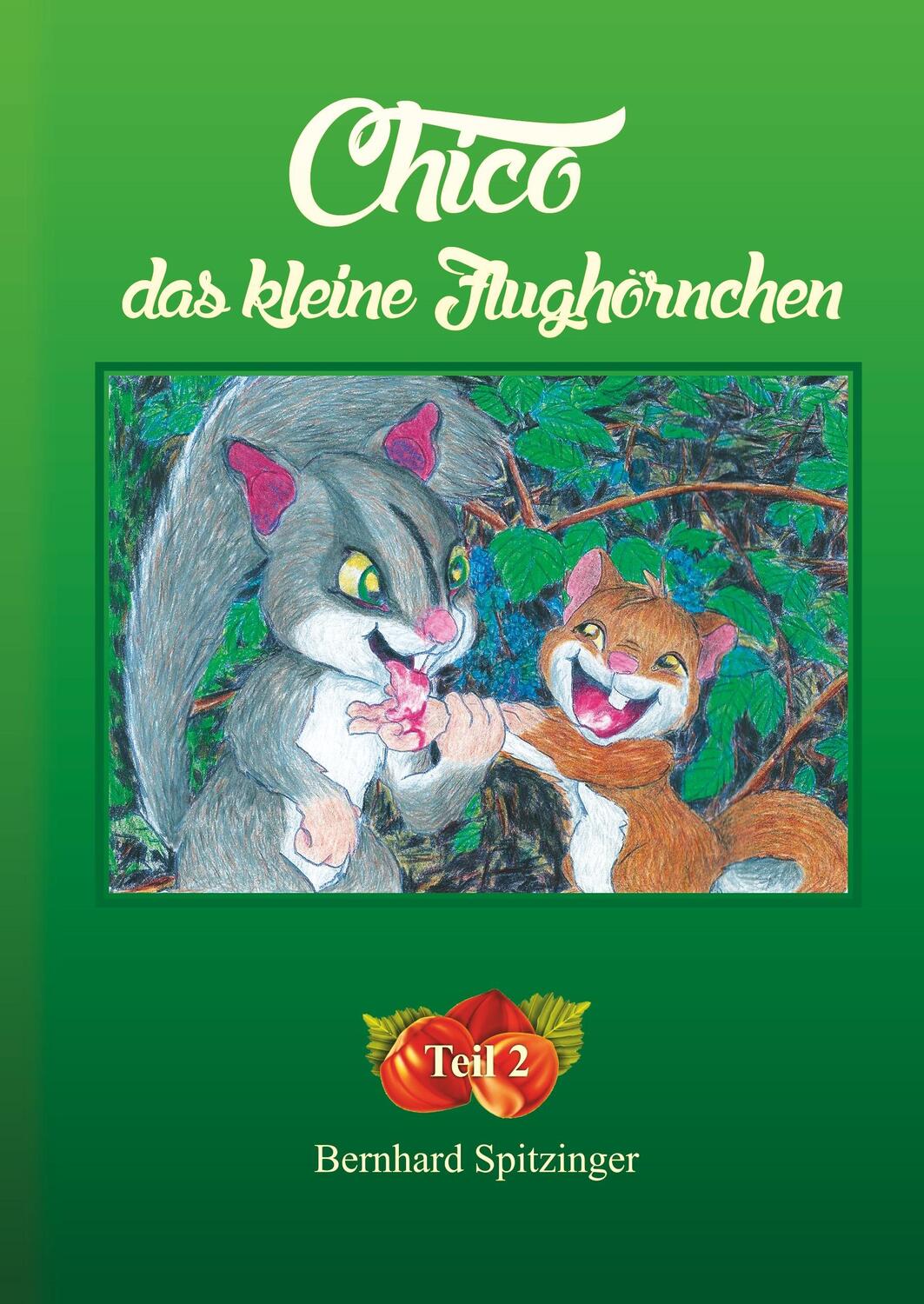Cover: 9783746009414 | Chico das kleine Flughörnchen | Teil 2 | Bernhard Spitzinger | Buch