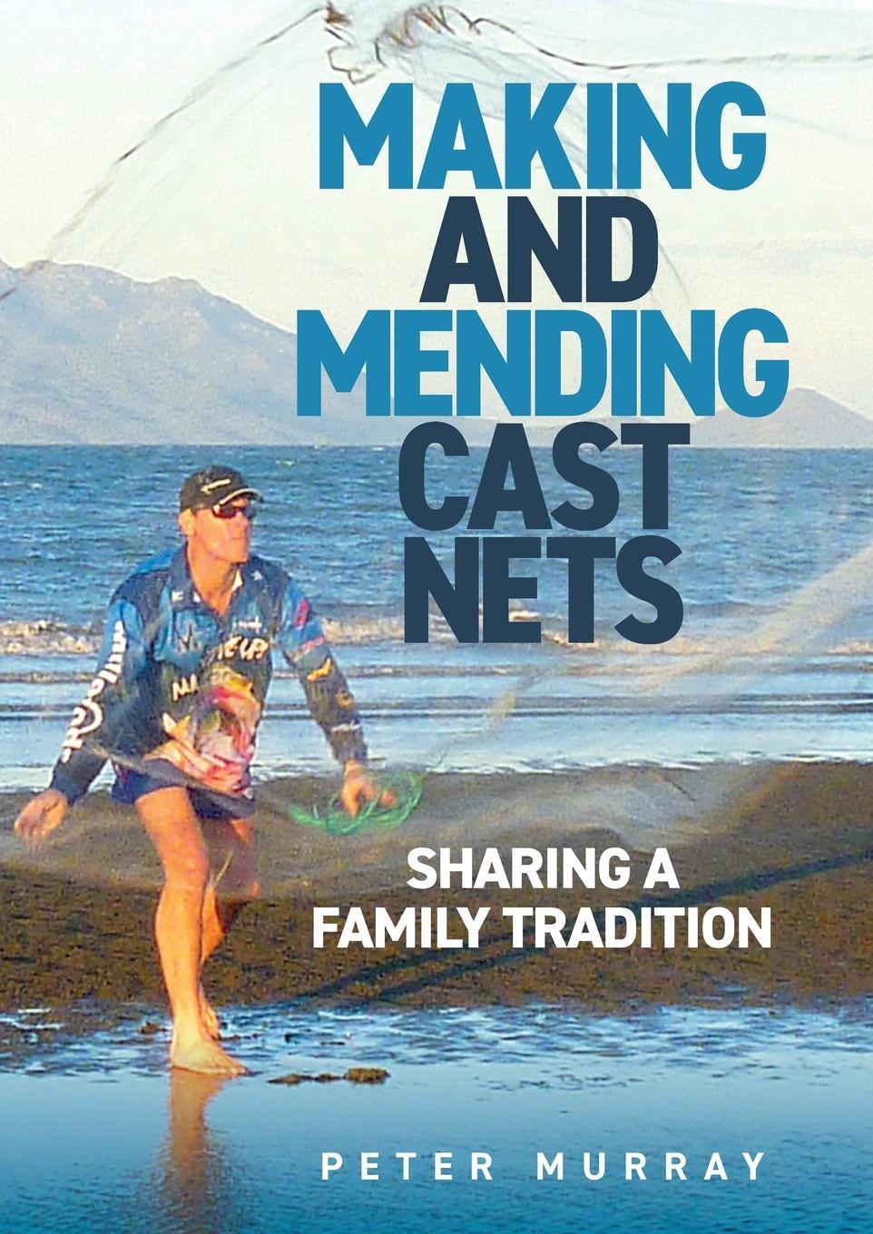 Cover: 9780645449105 | Making and Mending Cast Nets | Sharing a Family Tradition | Murray