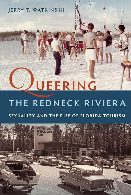 Cover: 9780813068602 | Queering the Redneck Riviera | Jerry T Watkins | Taschenbuch | 2021