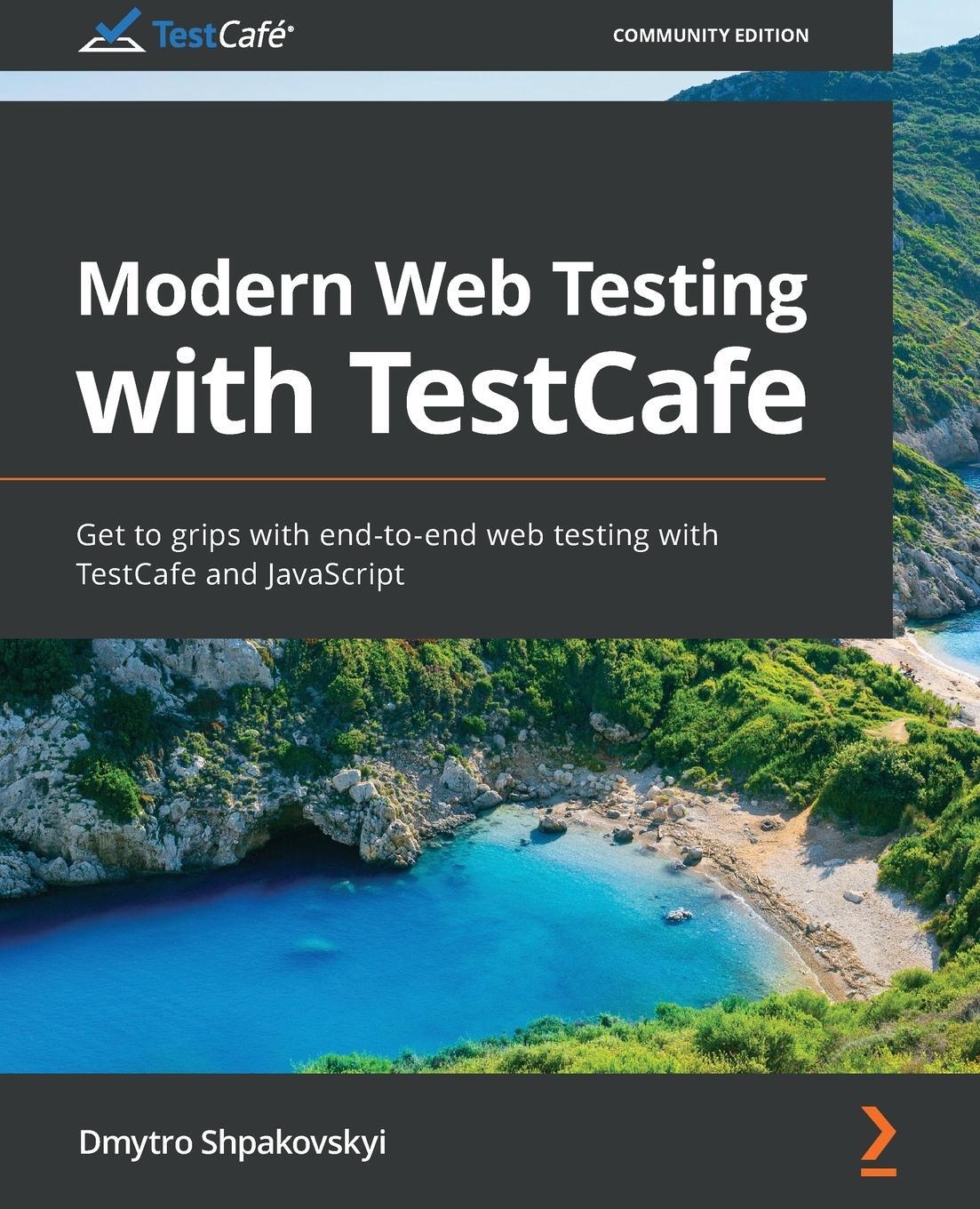 Cover: 9781800200951 | Modern Web Testing with TestCafe | Dmytro Shpakovskyi | Taschenbuch