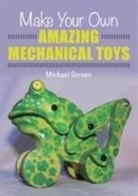 Cover: 9781785005114 | Make Your Own Amazing Mechanical Toys | Michael Screen | Taschenbuch