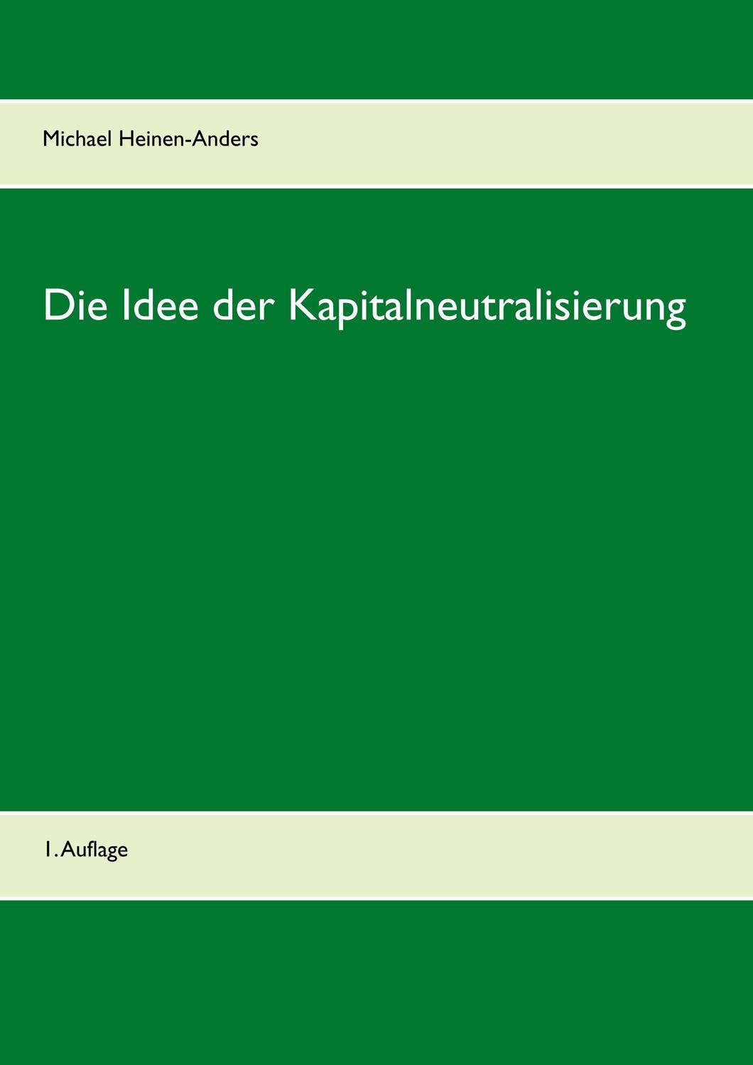 Cover: 9783752857320 | Die Idee der Kapitalneutralisierung | 1. Auflage | Heinen-Anders