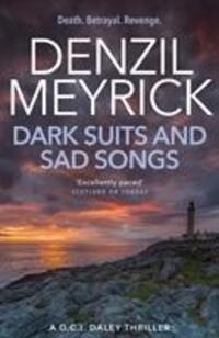 Cover: 9781846973154 | Dark Suits And Sad Songs | A D.C.I. Daley Thriller | Denzil Meyrick