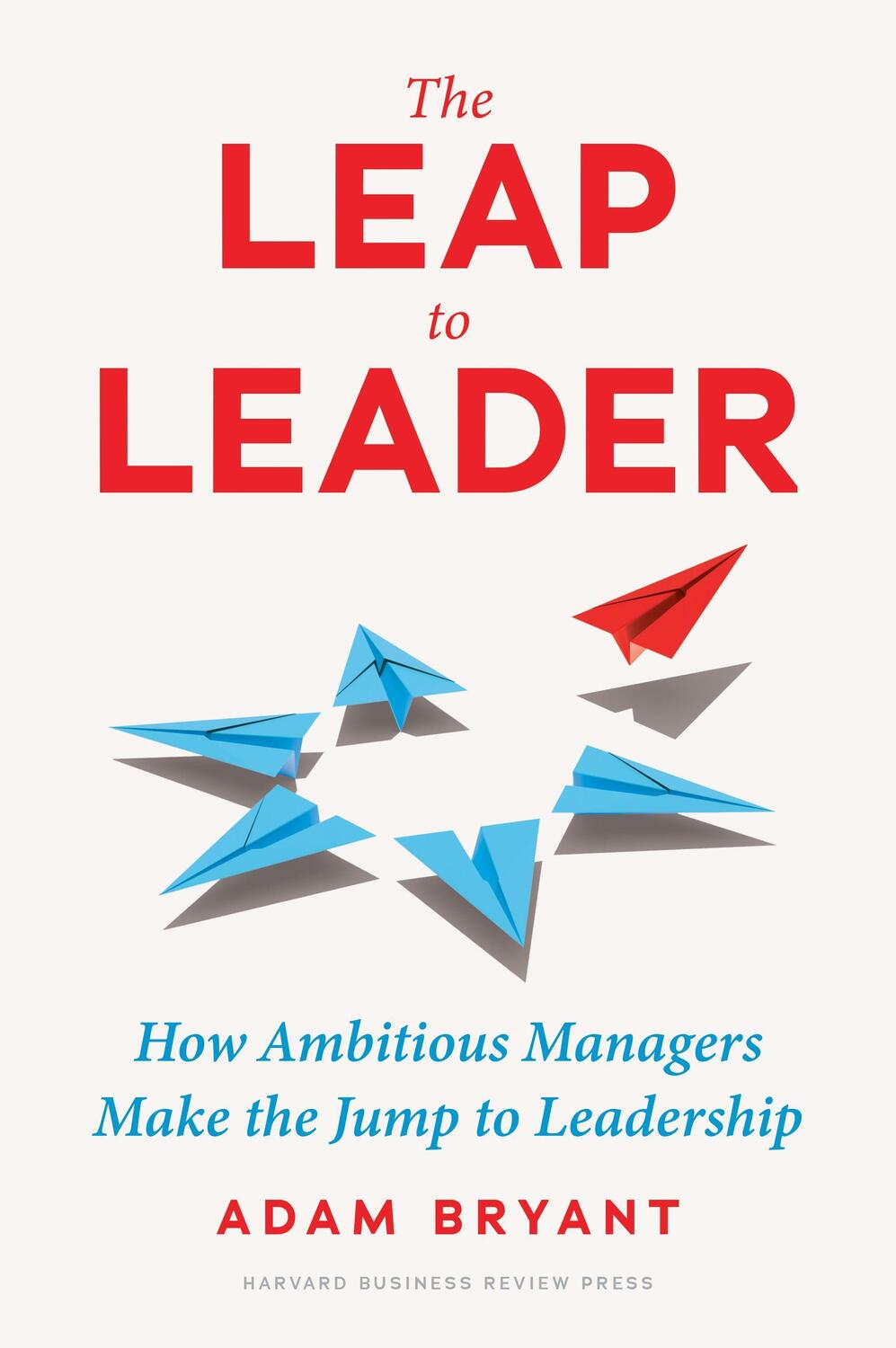 Cover: 9781647824891 | The Leap to Leader | Adam Bryant | Buch | Englisch | 2023