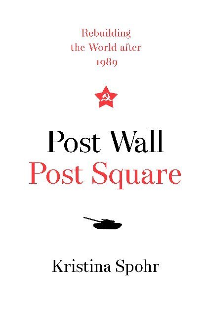 Cover: 9780008280116 | Post Wall, Post Square | Rebuilding the World After 1989 | Spohr