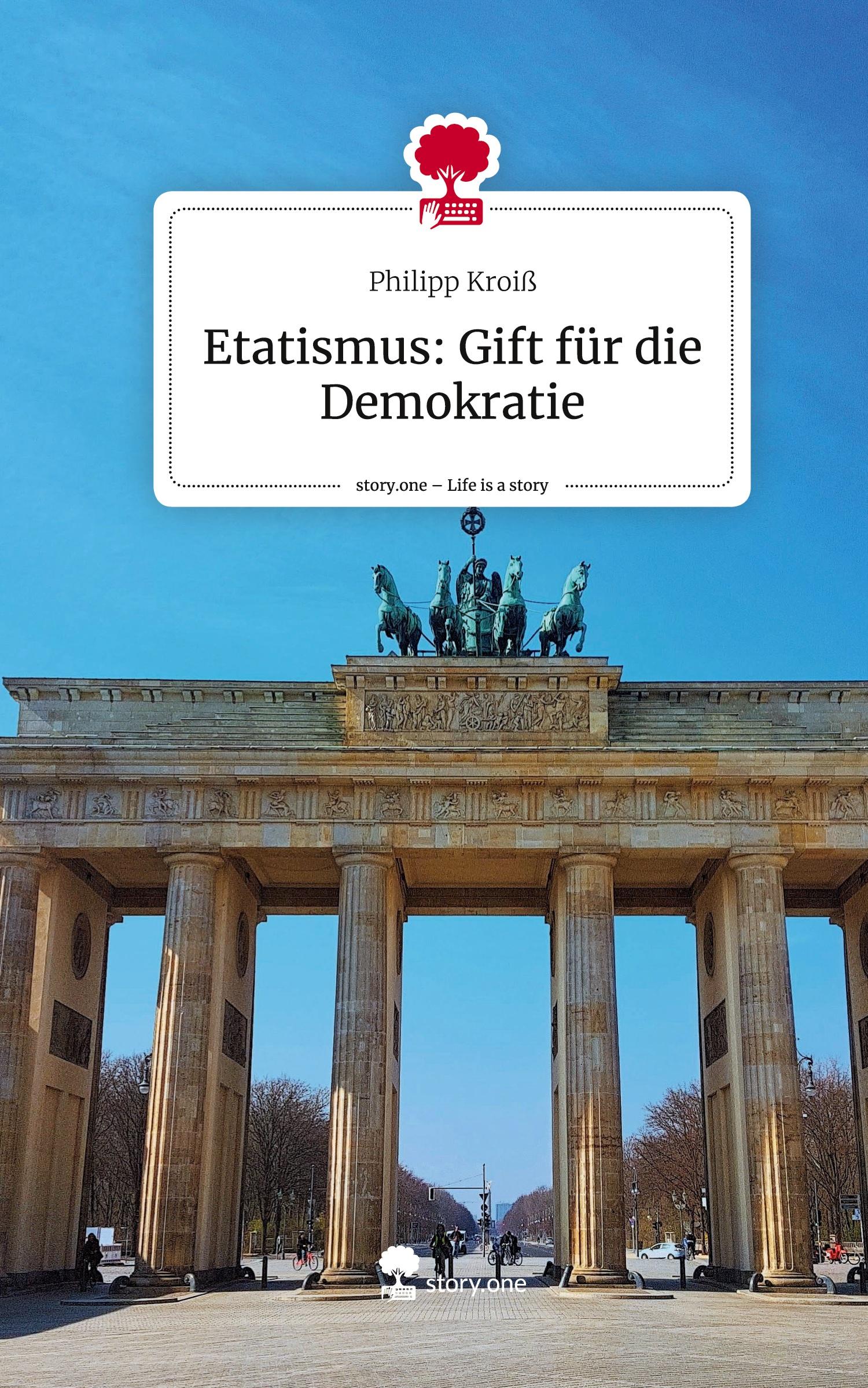 Cover: 9783711574473 | Etatismus: Gift für die Demokratie. Life is a Story - story.one | Buch