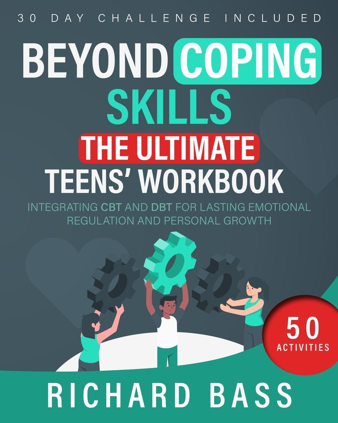 Cover: 9781958350171 | Beyond Coping Skills | The Ultimate Teens' Workbook | Richard Bass