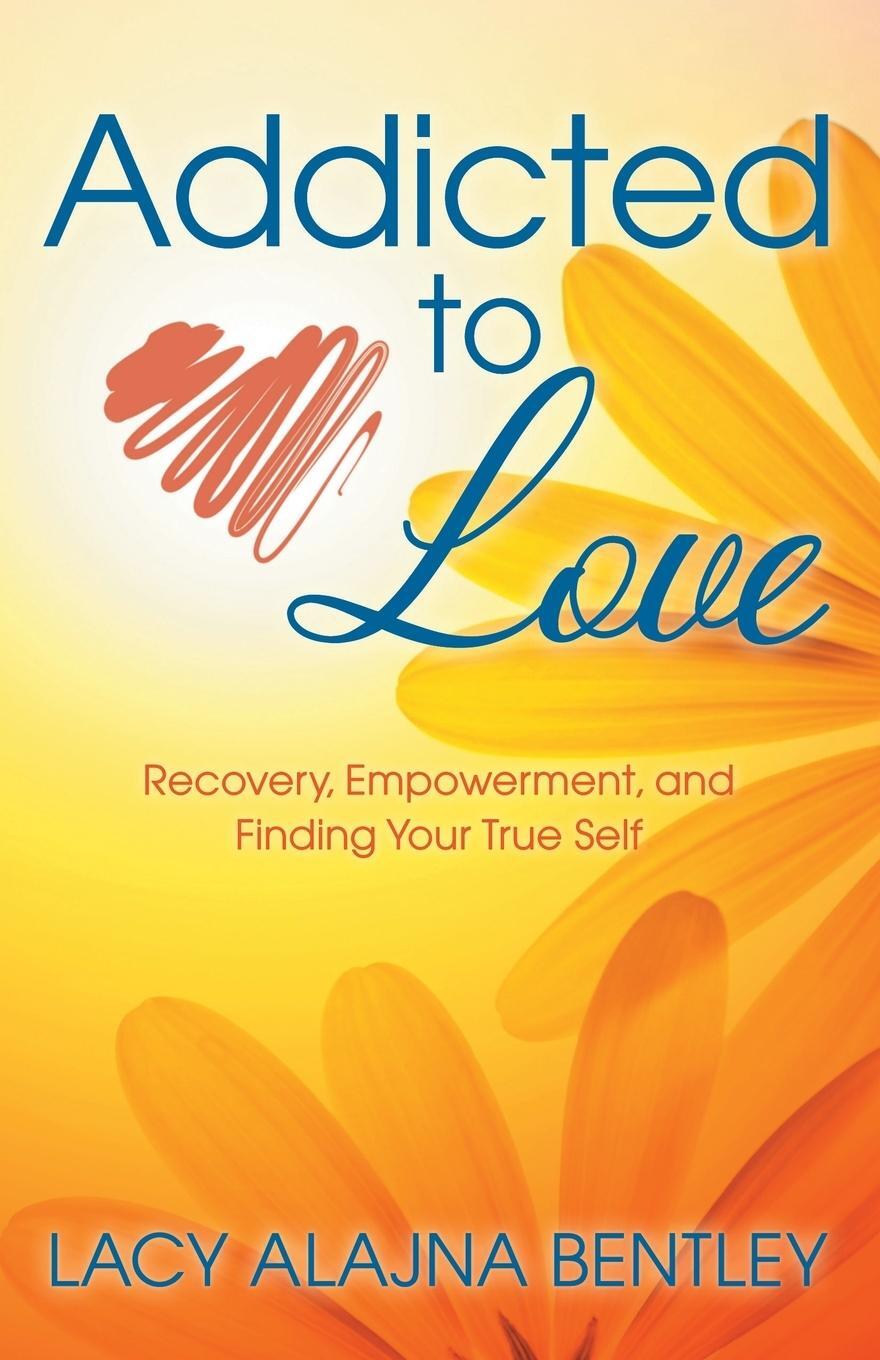 Cover: 9781642792881 | Addicted to Love | Recovery, Empowerment and Finding Your True Self