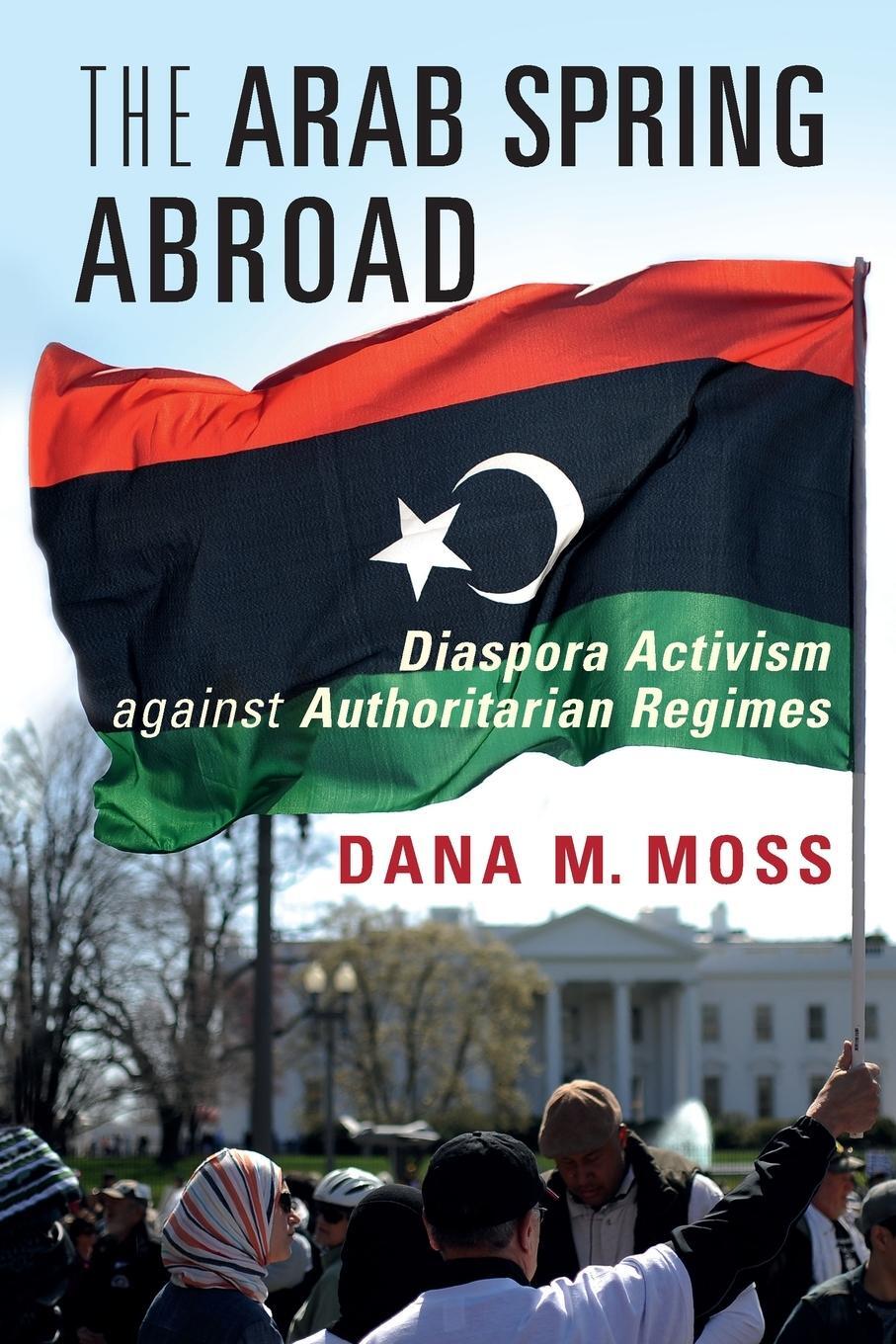 Cover: 9781009272155 | The Arab Spring Abroad | Dana M. Moss | Taschenbuch | Paperback | 2022