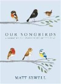 Cover: 9780091951603 | Our Songbirds | A songbird for every week of the year | Matt Sewell