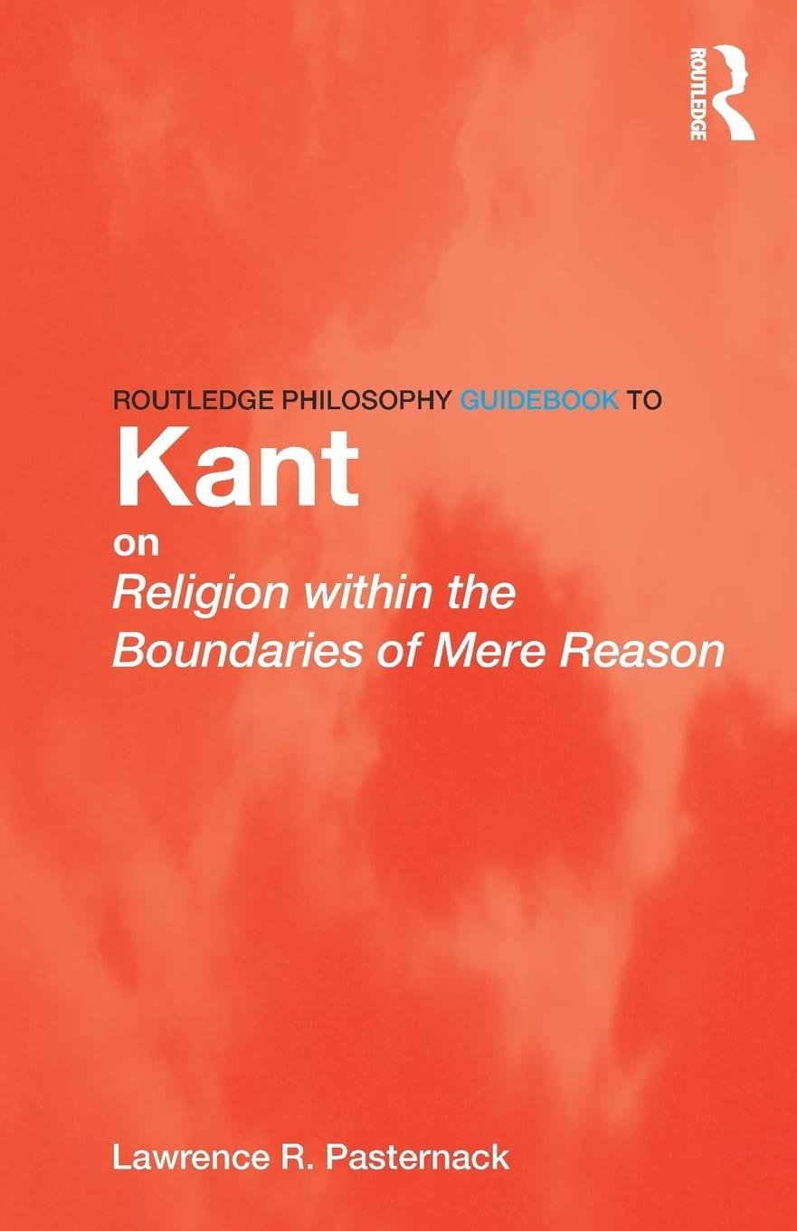 Cover: 9780415507868 | Routledge Philosophy Guidebook to Kant on Religion within the...