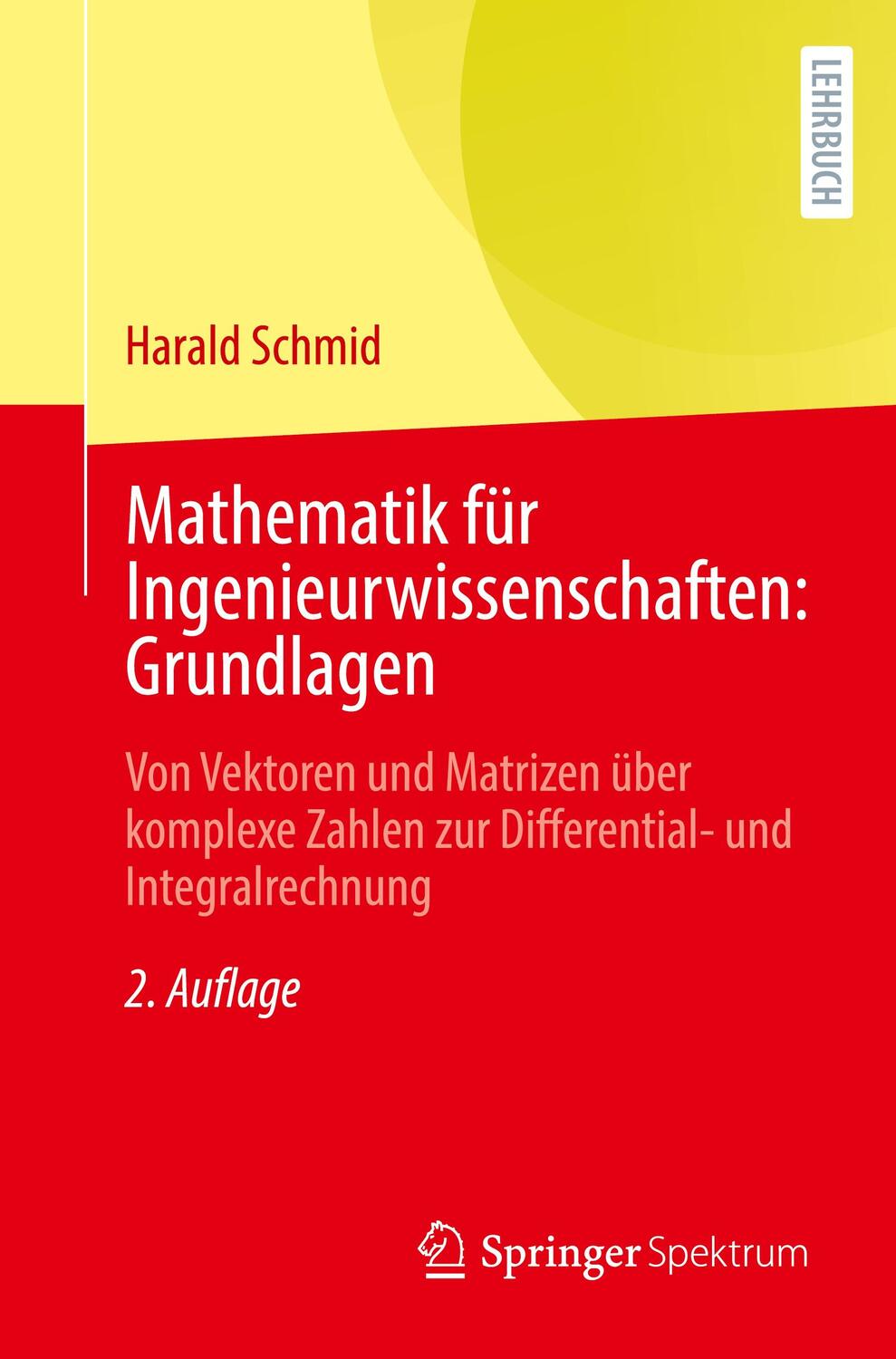 Cover: 9783662655276 | Mathematik für Ingenieurwissenschaften: Grundlagen | Harald Schmid