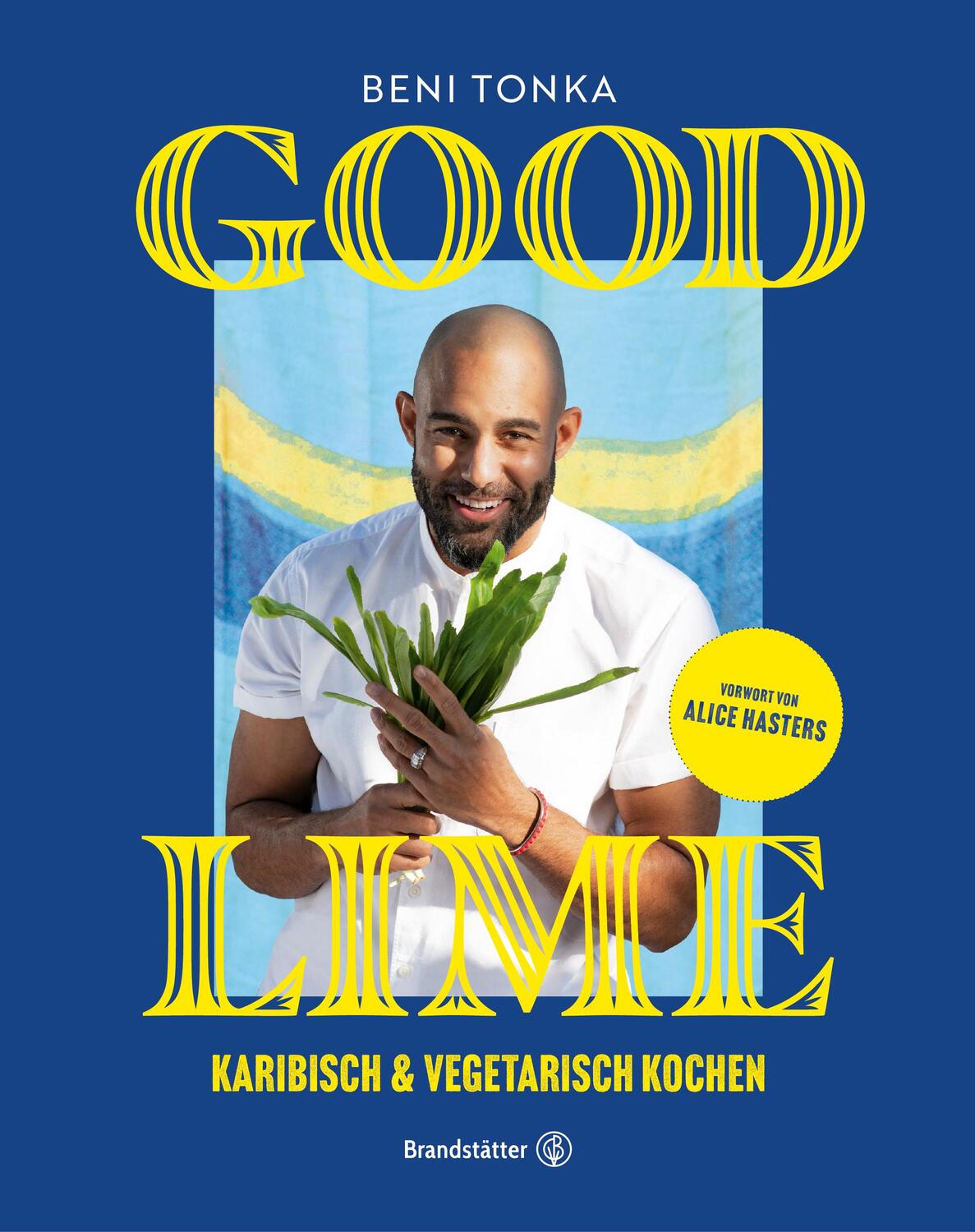 Cover: 9783710606335 | Good Lime | Karibisch & vegetarisch kochen | Beni Tonka | Buch | 2022