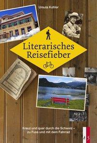 Cover: 9783906055633 | Literarisches Reisefieber | Ursula Kohler | Buch | 240 S. | Deutsch