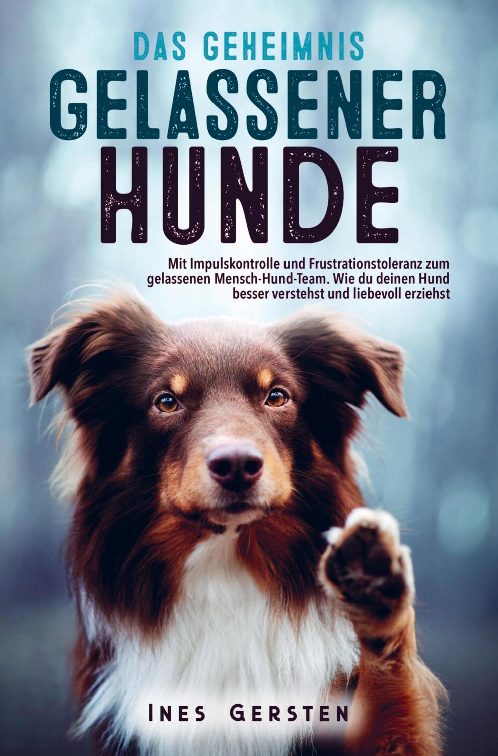 Cover: 9789403699318 | Das Geheimnis gelassener Hunde | Ines Gersten | Taschenbuch | Deutsch
