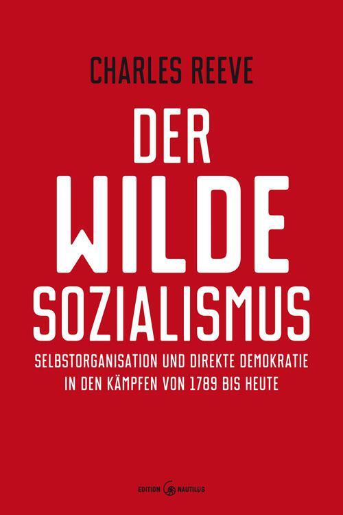Cover: 9783960542100 | Der wilde Sozialismus | Charles Reeve | Taschenbuch | Deutsch | 2019