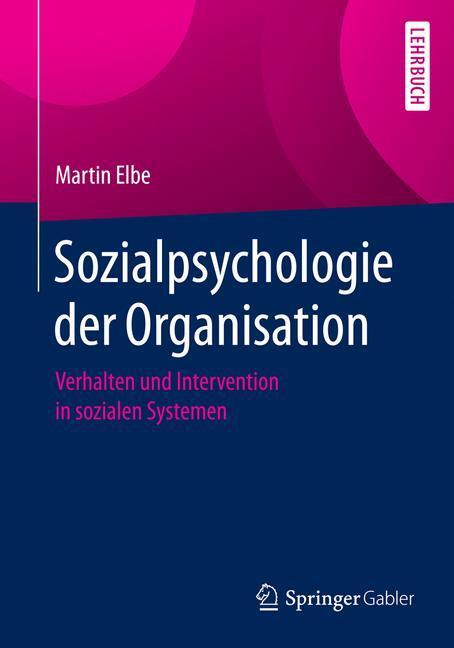 Cover: 9783662503829 | Sozialpsychologie der Organisation | Martin Elbe | Taschenbuch