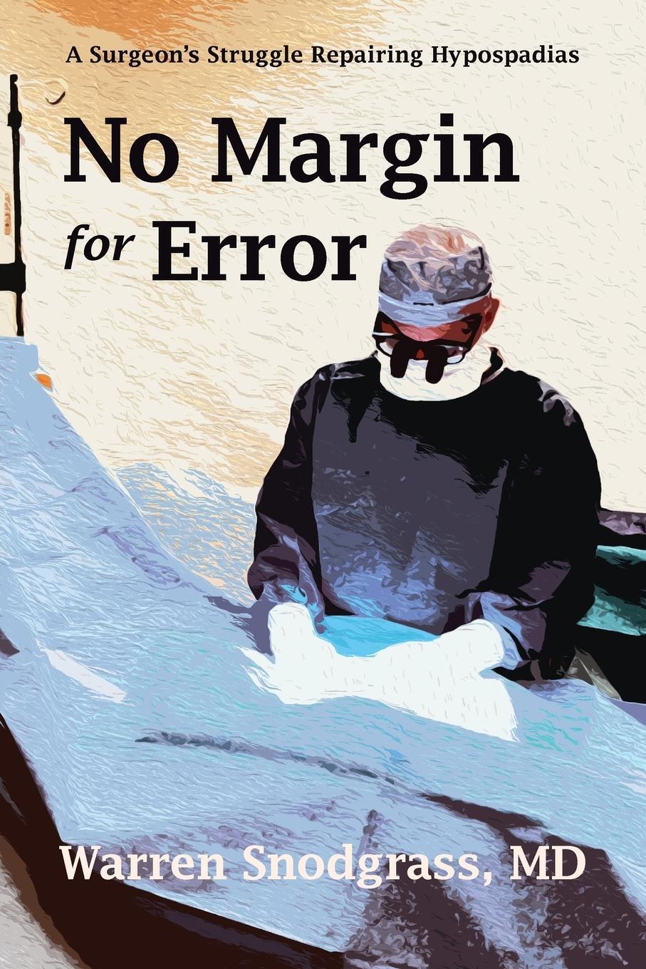 Cover: 9798989423514 | No Margin for Error | A Surgeon's Struggle Repairing Hypospadias