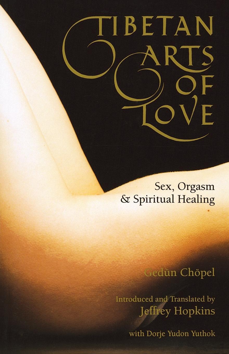 Cover: 9780937938973 | Tibetan Arts of Love | Sex, Orgasm, and Spiritual Healing | Chopel